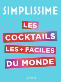 SIMPLISSIME Le livre de cocktails le plus facile du monde