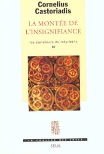 Les carrefours du labyrinthe Tome 4 : La montée de l'insignifiance