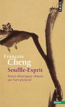 Souffle-esprit - textes théoriques chinois sur l'art pictural