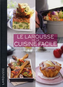 Le Larousse de la cuisine facile - 500 recettes pour maîtriser les bases en cuisine