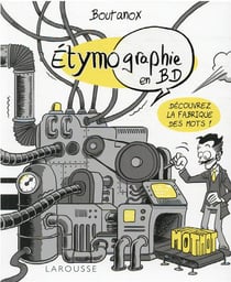 ETYMO-GRAPHIE, Voyage parmi les mots en BD