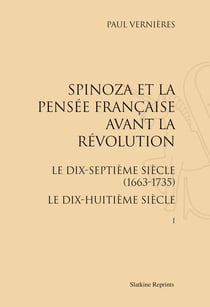 Spinoza et la pensée française avant la révolution - le dix-septième siècle (1663-1735) - le dix-huitième siècle