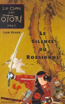 Le clan des Otori Tome 1 : le silence du rossignol