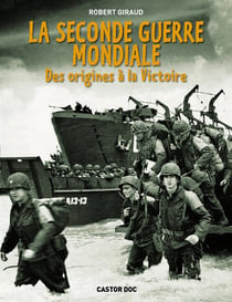 La Seconde Guerre Mondiale: Des Origines A La Victoire