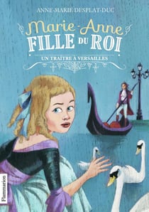 Marie-Anne, fille du roi Tome 2 : un traître à Versailles
