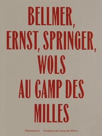 Bellmer, Ernst, Springer, Wols au camp des milles