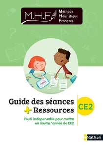 MHF - La Méthode Heuristique de Français : CE2 : guide des séances + ressources (édition 2022)