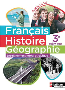 Français, histoire-géographie, enseignement moral et civique - 3e prépa-pro - livre de l'élève (édition 2017)
