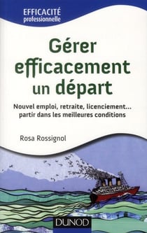 Gérer efficacement un départ - Nouvel emploi, retraite, licenciement