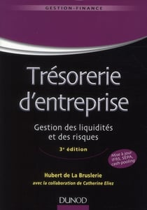 Trésorerie d?entreprise - gestion des liquidités et des risques (3e édition)