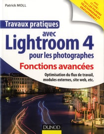 Travaux pratiques - avec lightroom 4 pour les photographes - fonctions avancées
