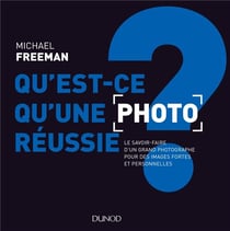 Qu'est-ce qu'une photo réussie ? le savoir-faire d'un grand photographe pour des images fortes et personnelles