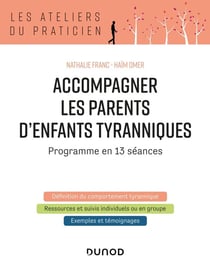 Accompagner les parents d'enfants tyranniques - programme en 13 séances (2e édition)