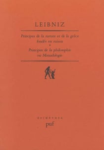 Principes de la nature et de la grâce fondés en raison - principes de la philosophie ou Monadologie