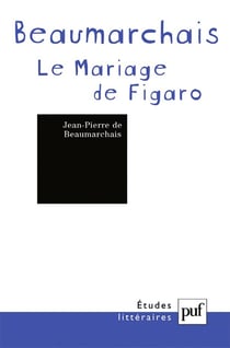 ETUDES LITTERAIRES : le mariage de Figaro, de Beaumarchais