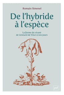 De l'hybride à l'espèce : les formes du vivant de Léonard de Vinci à nos jours