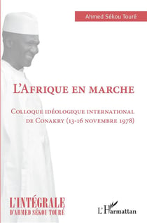 L'Afrique en marche : colloque idéologique international de Conakry (13-16 novembre 1978)