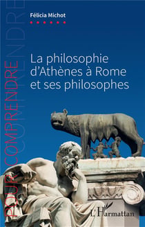 La philosophie d'Athènes à Rome et ses philosophes