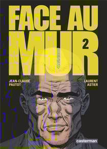 Face au mur Tome 2