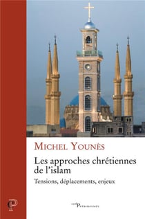 Les approches chrétiennes de l'islam - tensions, déplacements, enjeux
