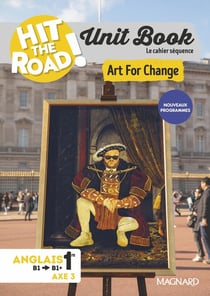 Hit the road! : Anglais : 1re - Art For Change - Cahier séquence (Axe 3) (édition 2026)