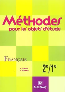 Français - méthodes pour les objets d'étude - 2nde, 1ère (édition 2004)