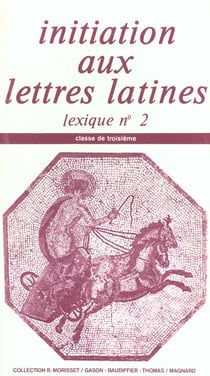 Mon cahier d'activités : initiation aux lettres latines - 3ème - lexique t.2