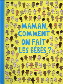 Maman comment on fait les bébés ?
