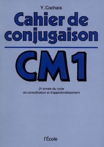 Cahier de conjugaison CM1 - 2eme année du cycle de consolidation et d'approfondissement