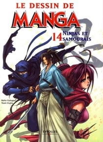 Le dessin de manga Tome 14 - ninja et samouraïs