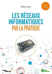 Les réseaux informatiques par la pratique (édition 2020)