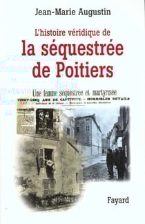 L'Histoire véridique de la séquestrée de Poitiers