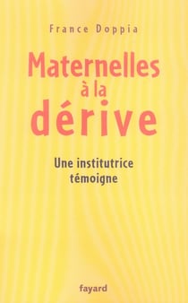 Maternelles à la dérive - une institutrice témoigne