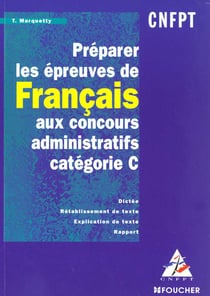 Preparer l'epreuve de francais aux concours administratifs categorie c