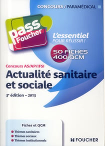 Pass'foucher - actualité sanitaire et sociale - concours as/ap/ifsi (édition 2013)