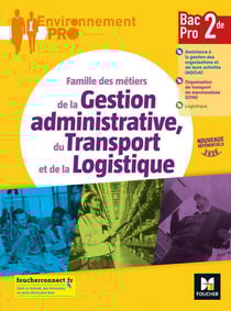 Environnement pro : famille des métiers de la gestion administrative, du transport et de la logistique - 2de bac pro - livre élève (édition 2020)