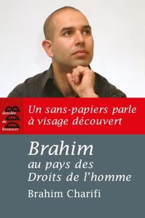 Brahim au pays des droits de l'homme - un sans-papiers parle à visage découvert