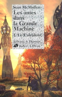 Les âmes dans la grande machine - tome 1 - Le calculeur