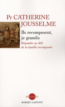 Ils recomposent, je grandis - répondre au défi de la famille recomposée