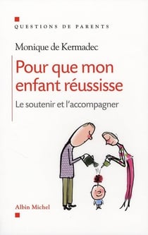 Pour que mon enfant réussisse - le soutenir et l'accompagner