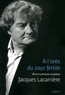 À l'orée du pays fertile - oeuvres poétiques complètes