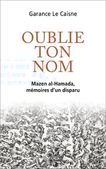 Oublie ton nom : Mazen el Hamada, itinéraire d'un disparu
