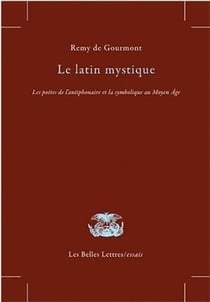 Le latin mystique - les poésies de l'antiphonaire et la symbolique au moyen âge