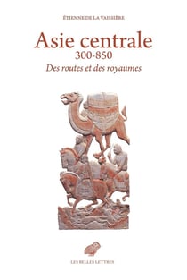 Asie centrale 300-850 : des routes et des royaumes
