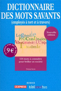 Dictionnaire des mots savants (employes a tort et a travers)
