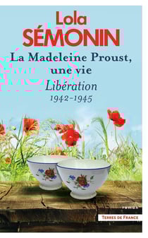 La madeleine Proust, une vie, libération : 1942-1945