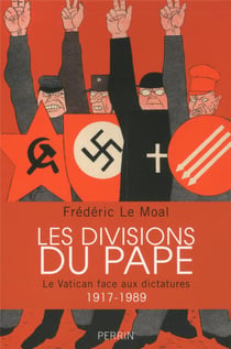 Les divisions du Pape - le Vatican face aux dictatures 1917-1989