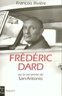 Frederic dard ou la vie privee de san antonio