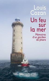 Un feu sur la mer : mémoires d'un gardien de phare