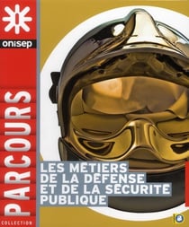 Les métiers de la défense et de la sécurité publique